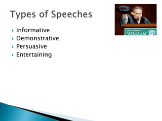  Informative
 Demonstrative
 Persuasive
 Entertaining
 