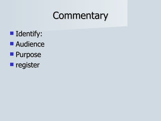 Commentary Identify: Audience Purpose register 