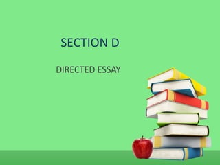SECTION D
DIRECTED ESSAY
 