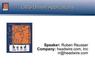 CMS Driven Applications ,[object Object],[object Object],[object Object]
