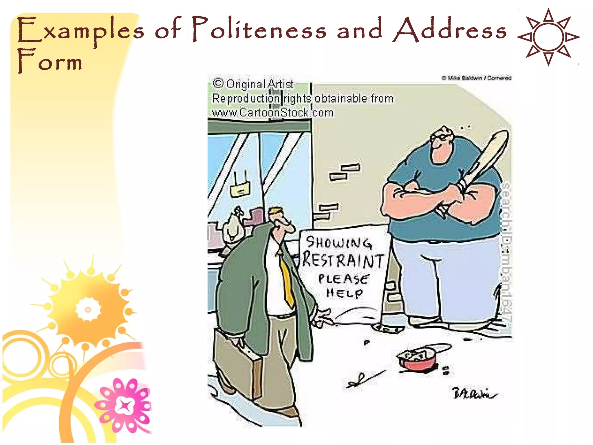 Examples of Politeness and Address
Form
 