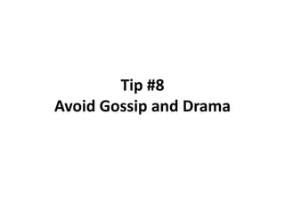 Tip #8Avoid Gossip and Drama,[object Object]