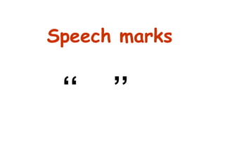 Speech marks

 ‘‘   ’’
 