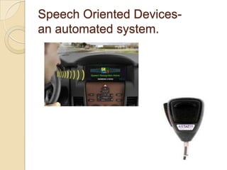 Speech Oriented Devices-
an automated system.
 