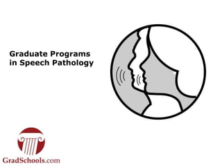 Graduate Programs
in Speech Pathology

 