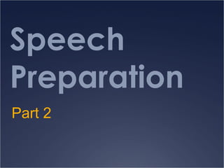 Speech Preparation Part 2 