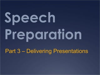 Speech Preparation Part 3 – Delivering Presentations 