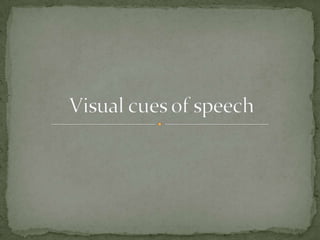 Visual cues of speech 