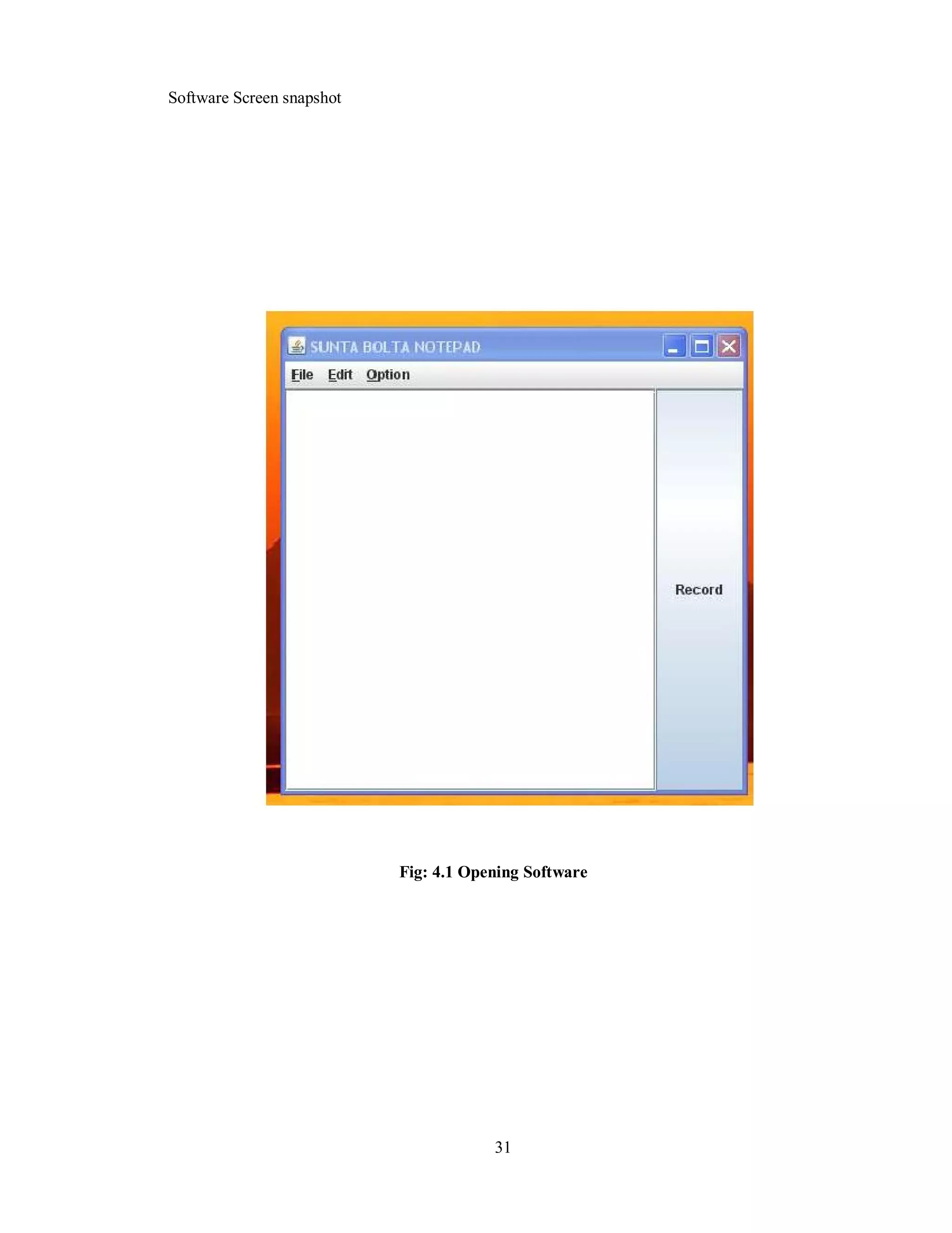 Software Screen snapshot
Fig: 4.1 Opening Software
31
 