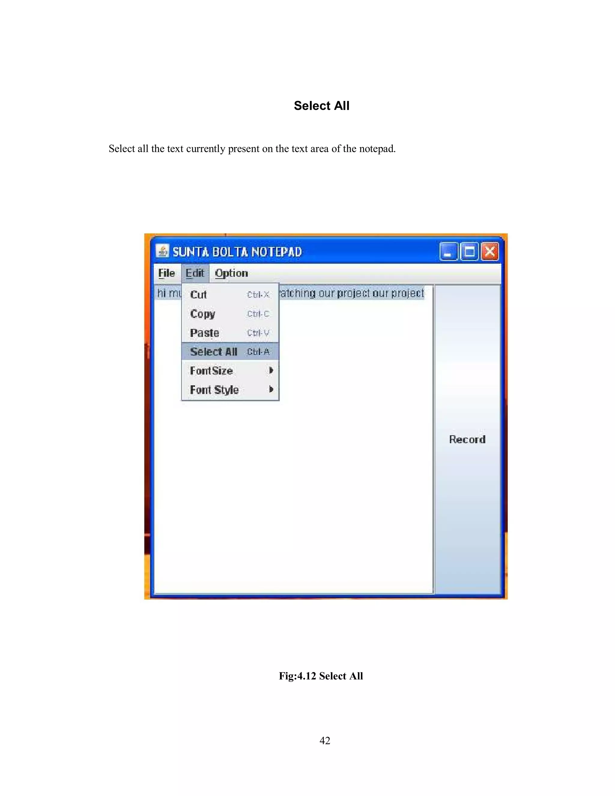 Select All
Select all the text currently present on the text area of the notepad.
Fig:4.12 Select All
42
 