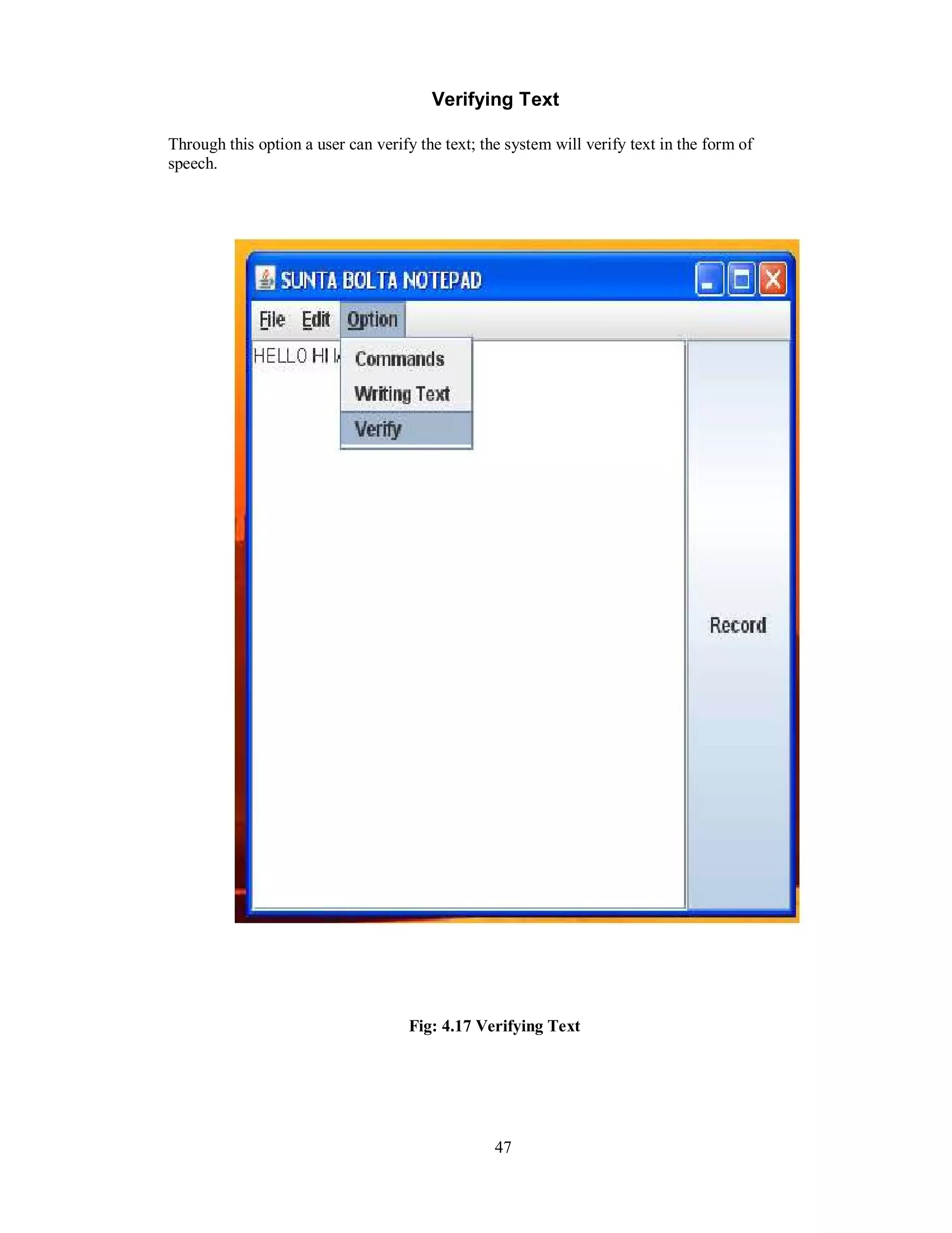 Verifying Text
Through this option a user can verify the text; the system will verify text in the form of
speech.
Fig: 4.17 Verifying Text
47
 