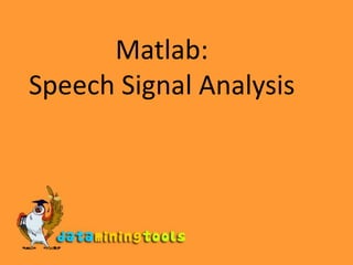 Matlab:Speech Signal Analysis 