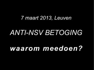 7 maart 2013, Leuven
ANTI-NSV BETOGING
waarom meedoen?
Created by skimminglight.net
 