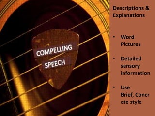 Descriptions &
Explanations
• Word
Pictures

• Detailed
sensory
information
• Use
Brief, Concr
ete style

 
