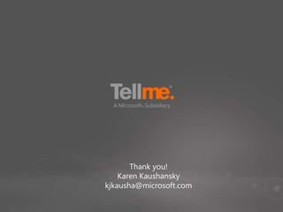 Thank you!
Karen Kaushansky
kjkausha@microsoft.com
 
