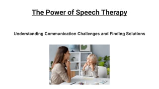 The Power of Speech Therapy
Understanding Communication Challenges and Finding Solutions
 