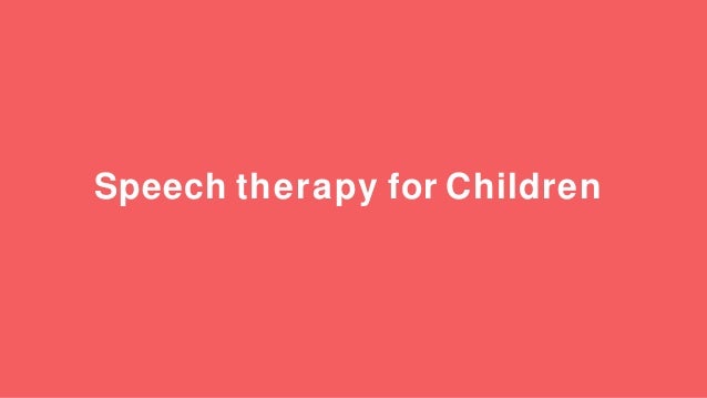 Speech therapy for Children
 