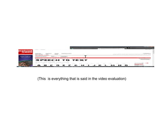 T (This  is everything that is said in the video evaluation) 