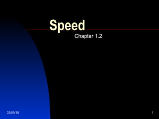Speed Chapter 1.2 03/09/10 