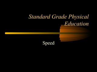 Standard Grade Physical Education Speed 