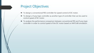 Speed control of dc motor using fuzzy pid controller-mid term progress ...