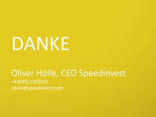 DANKE
Oliver Holle, CEO Speedinvest
+4369913205532
oliver@speedinvest.com
 