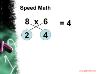 Speed Math 8  x  6 2 4 = 4 