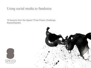 Using social media to fundraise 10 lessons from the Speed Three Peaks Challenge #speed3peaks 