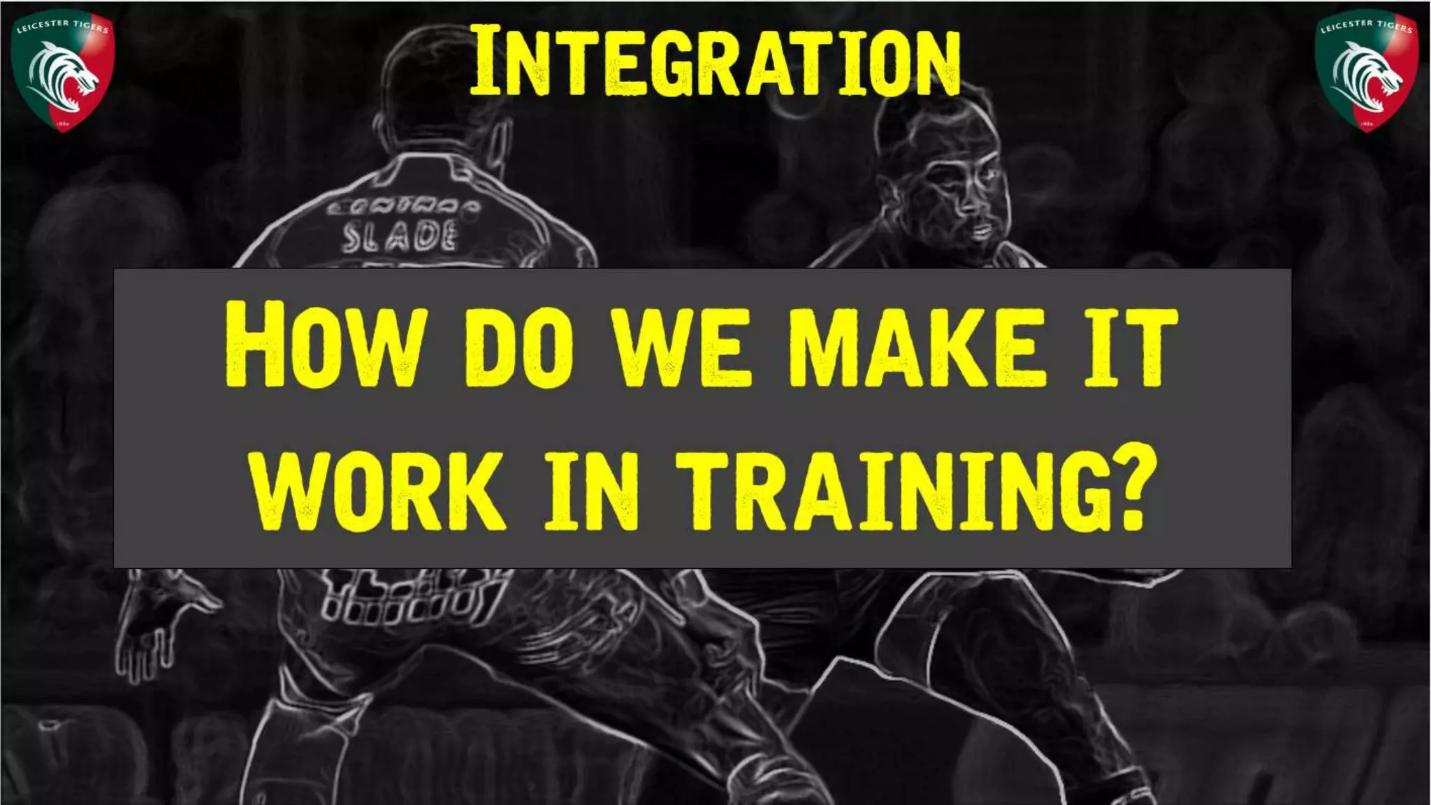 How do we make it
work in training?
Integration
 