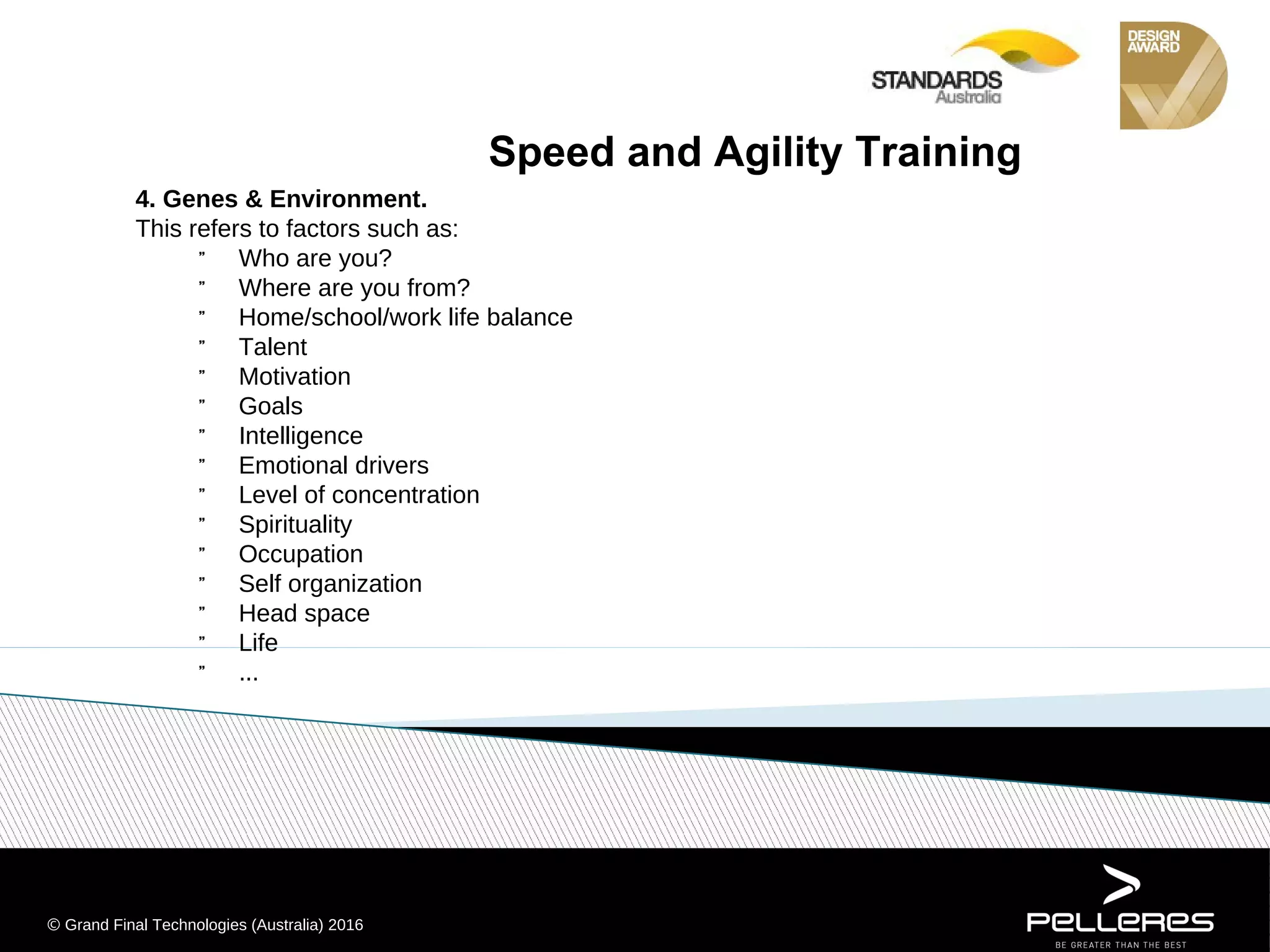 Speed and Agility Training
Periodization	and	the	Training	Paradigm
Rule:	To	get	power	you	need	endurance	first
Stages	of	Training
0 to 15sec 15sec to 90sec + 90sec
Anaerobic (no oxygen) Aerobic (oxygen)
ATP & ATP + PC or
Alactic Energy System
Anaerobic Glycolysis or
Lactate Energy System
Aerobic Energy System
Lipolysis (after 15 to 20 minutes)
High Power High Endurance
1.	Aerobic	&	
core	s&c	base
Build	 aerobic	base
Build	 core	base	(PBT)
2	to	4	weeks
2.	Strength Slow	count	2-2-2
Reps	2	to	5
Controlled	 movements
2	to	4	weeks
3.	Power Explosive
functional	 movement
2	to	4	weeks
4.	Peak Performance	 zone 1	to	3	weeks
Recovery Time
(seconds)
PPO Recovery
(%)
15 68.7
30 73.6
45 78.1
60 81.0
120 88.2
180 92.2
The length of recovery between repetitions is important in the recovery of power output
through the resynthesis of CP. A study by Holmyard et al. (1994) with a group of subjects who
performed 6 second sprints with recovery intervals from 15 to 180 seconds found that there is
a 81% recovery in peak power output (PPO) with a 1 minute recovery and a 92% recovery of
PPO in 3 minutes.
© Grand	Final	Technologies	(Australia)	2016
 