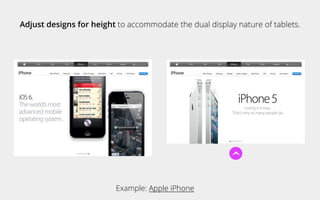 u
Example: Apple iPhone
Adjust designs for height to accommodate the dual display nature of tablets.
 