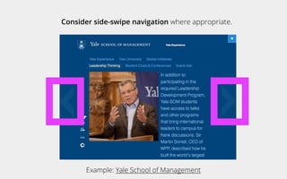 Consider side-swipe navigation where appropriate.
Example: Yale School of Management
 