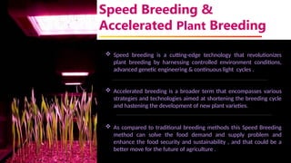 Speed Breeding Technology SPEED BREEDING AND IT'S IMPACT ON FUTURE AGRICULTURAL PRACTICES | PPTX