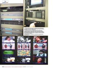 2
1
3
228 TELE-audiovision International — The World‘s Largest Digital TV Trade Magazine — 09-10/2013 — www.TELE-audiovision.com
1. TV Aparecida ist ein weiteres Programm, das von Speedcast
übertragen wird. Dessen Signal wird in diesem Rack über Satellit
empfangen und dann re-ausgestrahlt.
2. Im Senderaum kann auch gleichzeitig das ausgestrahlte
Programm überprüft werden. Mit Tasten werden die einzelnen
Empfangsantennen zugeschaltet und auf dem Spektrumanalyzer
kann das Signal überprüft werden. Der Monitor darüber zeigt das
entsprechende TV-Bild an.
3. Ein Mosaik-Monitor zeigt alle von Speedcast ausgestrahlten
Programme an.
 