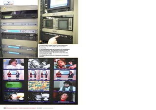 2
1
3
228 TELE-audiovision International — The World‘s Largest Digital TV Trade Magazine — 09-10/2013 — www.TELE-audiovision.com
1. TV Aparecida is another channel carried by Speedcast.
Its signal is received via satellite in this rack and then
retransmitted
2. The broadcasted signal can be viewed in the broadcasting
room at the same time. The individual reception antennas
can be connected here and the spectrum analyzer is
used to monitor the signal. The monitor above shows the
corresponding TV picture
3. A mosaic monitor shows all of Speedcast’s broadcasted
channels
 