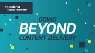 Going Beyond Content DeliveryGoing Beyond Content Delivery
 