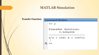 MATLAB Simulation
Transfer Function:

 