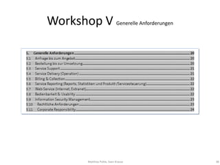 Workshop V Generelle Anforderungen




                           




           Matthias Pohle, Sven Krause   38
 