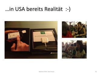 …in USA bereits Realität :-)




              Matthias Pohle, Sven Krause   56
 