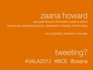 zaana howard
                     associate lecturer | information systems school 
science and engineering faculty | queen...