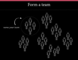 Form a team
 