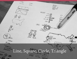 Line, Square, Circle, Triangle
 