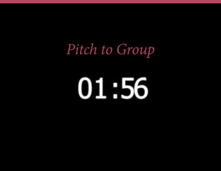 Pitch to Group
 