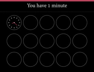 You have 1 minute
 