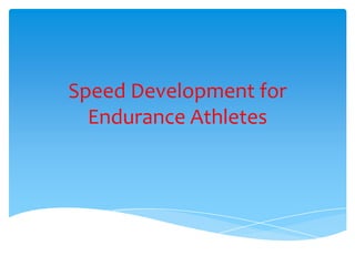 Speed Development for Endurance Athletes 