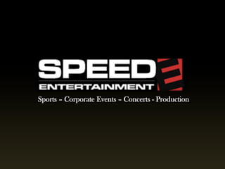 Sports – Corporate Events – Concerts - Production
 