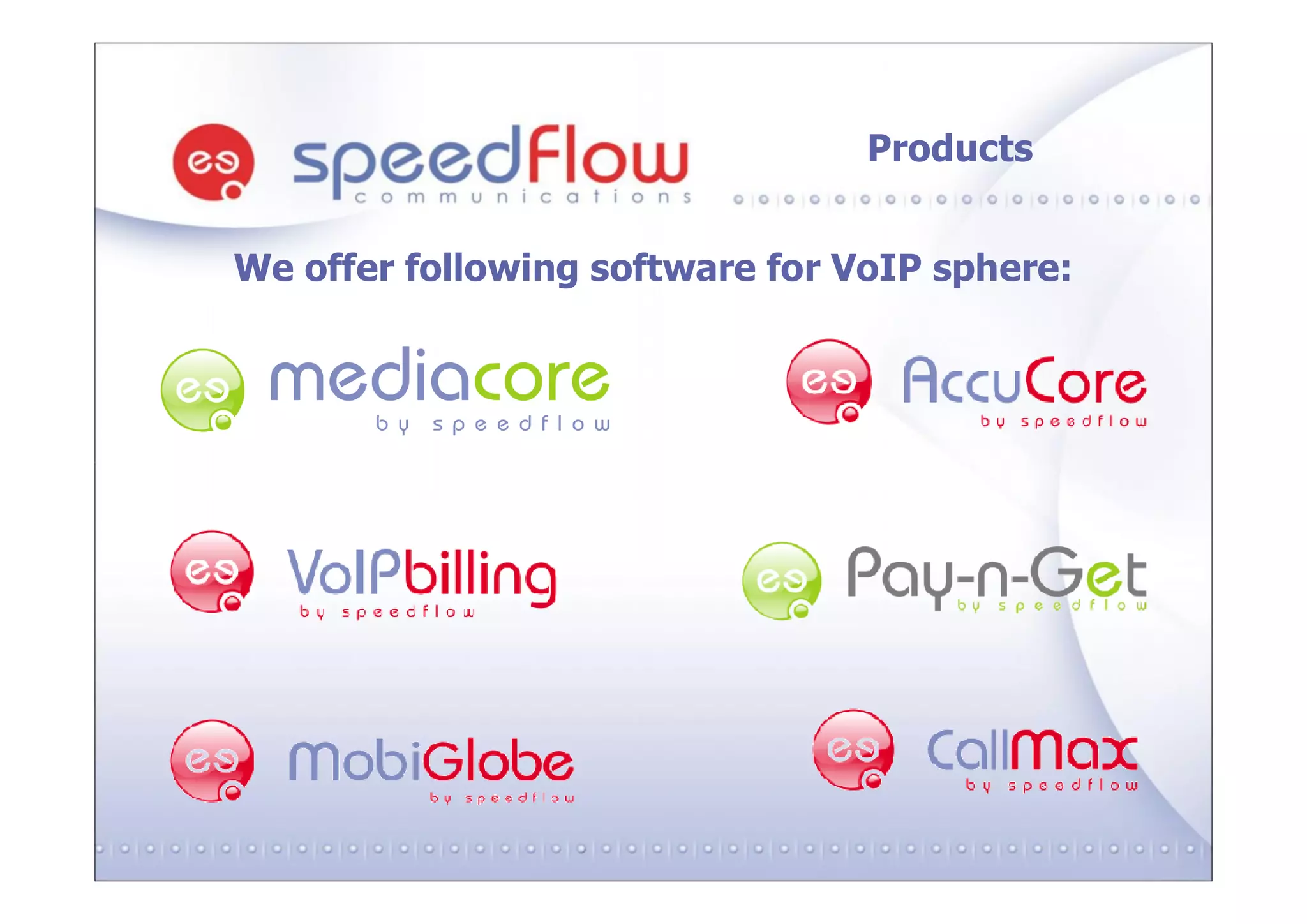 Products


We offer following software for VoIP sphere:
 