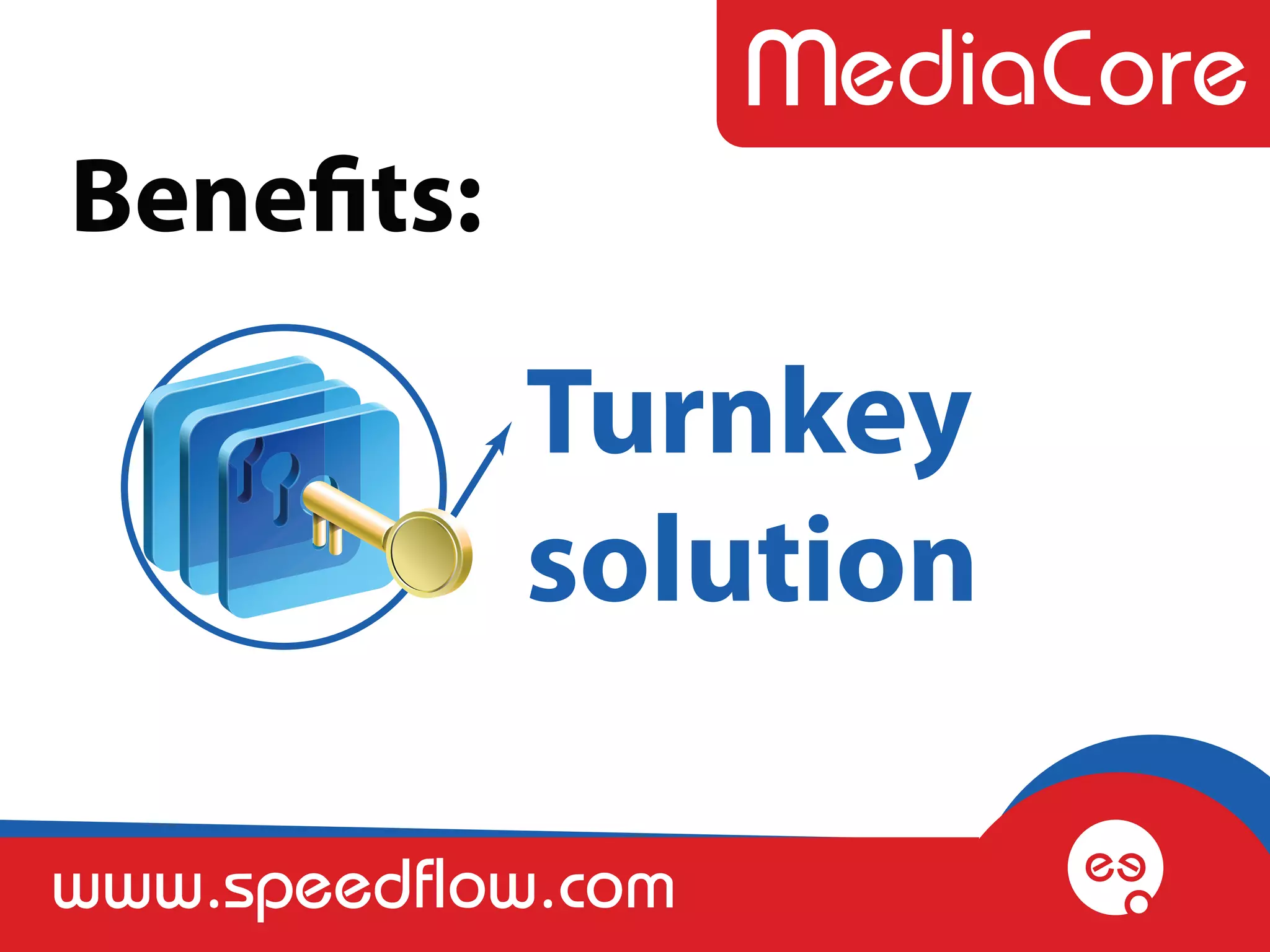 Benefits:

            Turnkey
            solution

www.speedflow.com
 