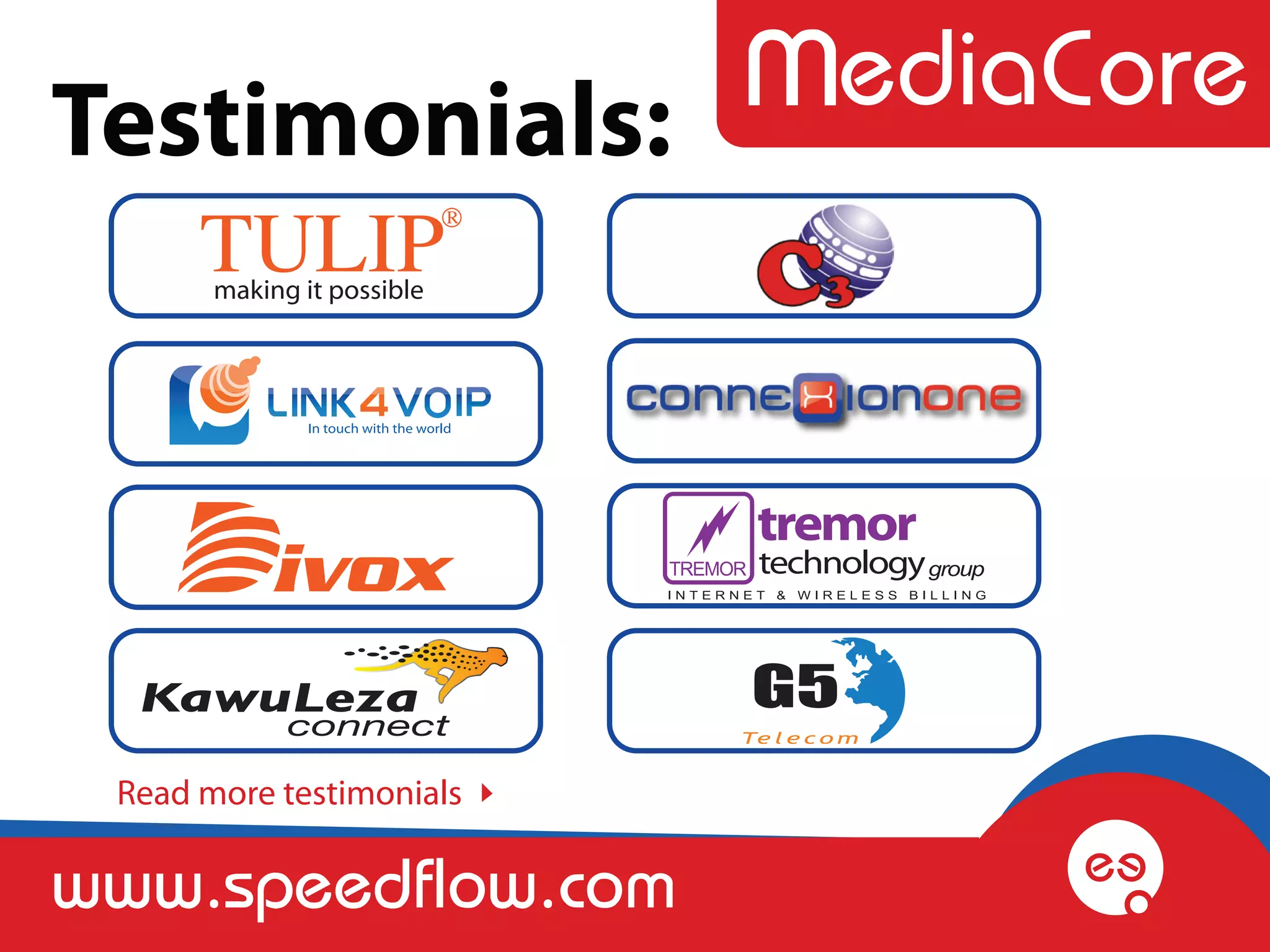 Testimonials:




 Read more testimonials

www.speedflow.com
 