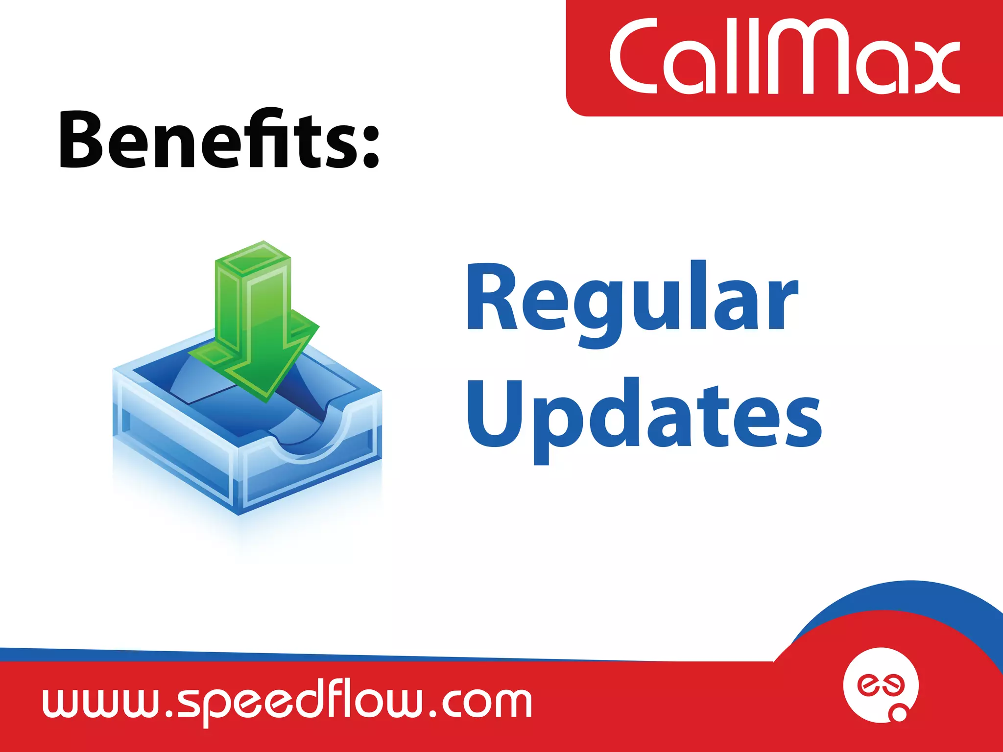 Benefits:
              Regular
              Updates

www.speedflow.com
 